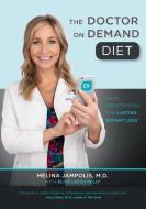 The Doctor on Demand Diet di Melina Jampolis edito da BIRD STREET BOOKS