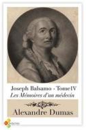 Joseph Balsamo - Tome IV: Les Mémoires d'Un Médecin .4 di Alexandre Dumas edito da Createspace Independent Publishing Platform