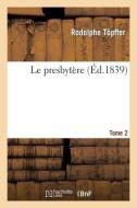 Le Presbytï¿½re. Tome 2 di Rodolphe Topffer edito da Hachette Livre - Bnf