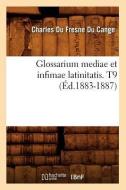 Glossarium Mediae Et Infimae Latinitatis. T9 (Ed.1883-1887) di Du Fresne Du Cange C. edito da Hachette Livre - Bnf