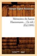 Mémoires Du Baron Haussmann (Éd.1890) di Georges Eugene Haussmann edito da Hachette Livre - Bnf