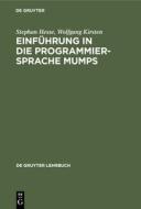 Einführung in die Programmiersprache MUMPS di Stephan Hesse, Wolfgang Kirsten edito da De Gruyter