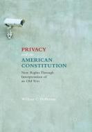Privacy and the American Constitution di William C. Heffernan edito da Springer International Publishing