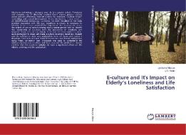E-culture and It's Impact on Elderly's Loneliness and Life Satisfaction di Jyotsana Maurya, U. V. Kiran edito da LAP Lambert Academic Publishing
