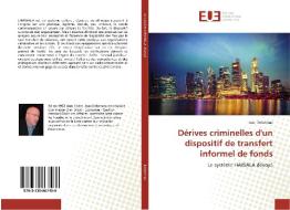 Dérives criminelles d'un dispositif de transfert informel de fonds di Jean Debelmas edito da Editions universitaires europeennes EUE