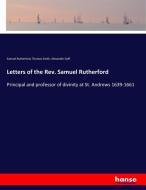 Letters of the Rev. Samuel Rutherford di Samuel Rutherford, Thomas Smith, Alexander Duff edito da hansebooks