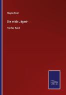 Die wilde Jägerin di Mayne Reid edito da Salzwasser-Verlag