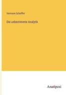Die unbestimmte Analytik di Hermann Scheffler edito da Anatiposi Verlag