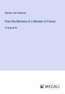 From the Memoirs of a Minister of France di Stanley John Weyman edito da Megali Verlag