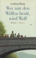 Wer mit den Wölfen heult, wird Wolf di Ludwig Harig edito da Hanser, Carl GmbH + Co.