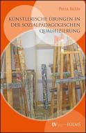 Künstlerische Übungen in der sozialpädagogischen Qualifizierung di Petra Böhle edito da Olms Georg AG