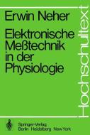 Elektronische Meßtechnik in der Physiologie di E. Neher edito da Springer Berlin Heidelberg