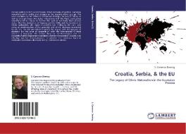 Croatia, Serbia, & the EU di S. Cameron Dewing edito da LAP Lambert Academic Publishing