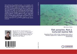 Fish parasites. Part 2. Cultured marine fish di Pilar Alvarez-Pellitero edito da LAP LAMBERT Academic Publishing