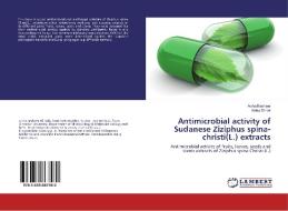 Antimicrobial activity of Sudanese Ziziphus spina-christi(L.) extracts di Aisha Basheer, Aisha Zoheir edito da LAP Lambert Academic Publishing