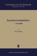 Betriebswirtschaftslehre - kurzgefaßt di Reinhold Sellien edito da Gabler Verlag