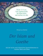 Der Islam und Goethe di Ahmad Von Denffer edito da Books on Demand
