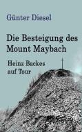 Die Besteigung des Mount Maybach di Günter Diesel edito da Books on Demand
