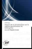Impact de la privatisation sur le régime gouvernance de l'entreprise di André Forget edito da PAF