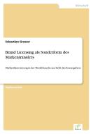 Brand Licensing als Sonderform des Markentransfers di Sebastian Grosser edito da Diplom.de