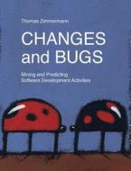 Changes and Bugs di Thomas Zimmermann edito da Books on Demand
