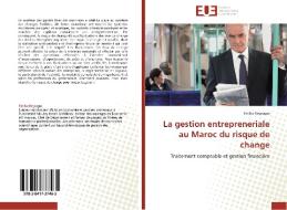 La gestion entrepreneriale au Maroc du risque de change di Fatiha Regragui edito da Editions universitaires europeennes EUE