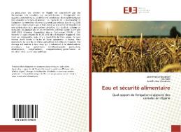 Eau et sécurité alimentaire di Abdelmadjid Boulassel, Lila Saïdi, Abdelkader Merouche edito da Editions universitaires europeennes EUE