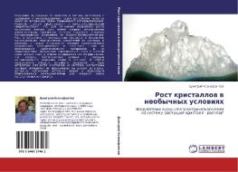 Rost Kristallov V Neobychnykh Usloviyakh di Ksenofontov Dmitriy edito da Lap Lambert Academic Publishing