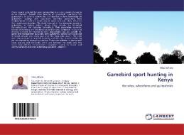Gamebird sport hunting in Kenya di Titus Adhola edito da LAP Lambert Academic Publishing