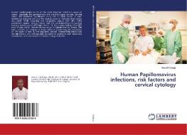 Human Papillomavirus infections, risk factors and cervical cytology di Auwal Kabuga edito da LAP Lambert Academic Publishing