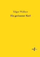 Ein gerissener Kerl di Edgar Wallace edito da Vero Verlag