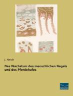 Das Wachstum des menschlichen Nagels und des Pferdehufes di J. Henle edito da Fachbuchverlag Dresden