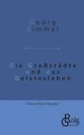 Die Großstädte und das Geistesleben di Georg Simmel edito da Gröls Verlag