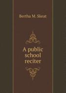 A Public School Reciter di Bertha M Skeat edito da Book On Demand Ltd.