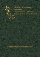 Memoirs Of Princess Daschkaw Lady Of Honour To Catherine Ii, Empress Of All The Russias. Volume 2 di Ekaterina Romanovna Dashkova edito da Book On Demand Ltd.