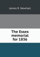 The Essex Memorial For 1836 di James R Newhall edito da Book On Demand Ltd.