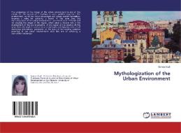 Mythologization of the Urban Environment di Ganna Arzili edito da LAP LAMBERT Academic Publishing