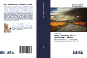 Nowy Jedwabny Szlak - Geopolityka i wladza di Norbert Lacher edito da Wydawnictwo Bezkresy Wiedzy