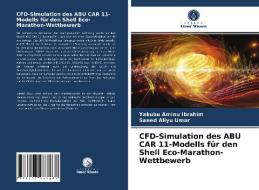 CFD-Simulation des ABU CAR 11-Modells für den Shell Eco-Marathon-Wettbewerb di Yakubu Aminu Ibrahim, Saeed Aliyu Umar edito da Verlag Unser Wissen