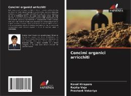 Concimi organici arricchiti di Keval Hirapara, Rajdip Vaja, Prashant Vekariya edito da Edizioni Sapienza
