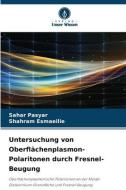 Untersuchung von Oberflächenplasmon-Polaritonen durch Fresnel-Beugung di Sahar Pasyar, Shahram Esmaeilie edito da Verlag Unser Wissen