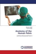 Anatomy of the Human Pelvis di Mazaher Haghi, Farshid Haghi edito da LAP LAMBERT Academic Publishing