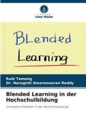 Blended Learning in der Hochschulbildung di Rubi Tamang, Naraginti Amareswaran Reddy edito da Verlag Unser Wissen