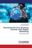 Revolutionize Your Business Growth with Digital Marketing di Mario Haro Salazar, Diana Espinoza Alcívar edito da LAP LAMBERT Academic Publishing