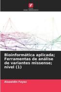 Bioinformática aplicada; Ferramentas de análise de variantes missense; nível (1) di Alaaeldin Fayez edito da Edições Nosso Conhecimento