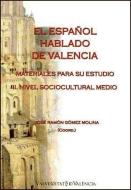 El español hablado en Valencia : materiales para su estudio, III. Nivel sociocultural bajo edito da Publicacions de la Universitat de València