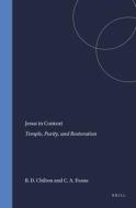 Jesus in Context: Temple, Purity, and Restoration di Bruce D. Chilton, Craig A. Evans edito da BRILL ACADEMIC PUB