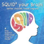 SQUID Your Brain di Mel Ganus, Philip Zimbardo edito da Quality of Life eXperiments