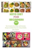 KETO DIET FOR BEGINNERS 2021 di Williams Julie Williams edito da Independently Published