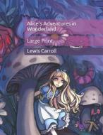 Alice's Adventures In Wonderland di Carroll Lewis Carroll edito da Independently Published
